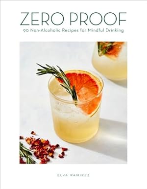 Seller image for Zero Proof: 90 Non-Alcoholic Recipes for Mindful Drinking for sale by WeBuyBooks