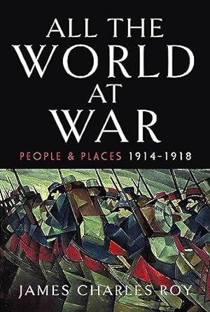 Imagen del vendedor de All the World at War: People and Places, 1914  1918 a la venta por WeBuyBooks