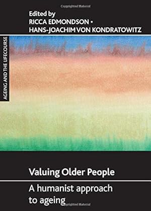 Seller image for Valuing Older People: A Humanist Approach to Ageing (Ageing and the Lifecourse) for sale by WeBuyBooks
