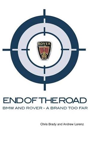 Bild des Verkufers fr End of the Road: BMW and Rover - A Brand too Far zum Verkauf von WeBuyBooks