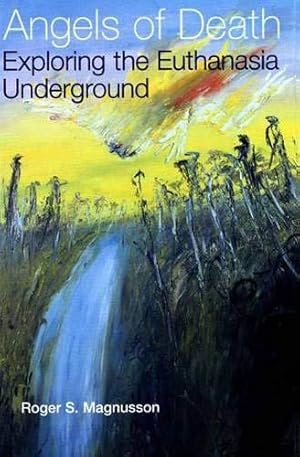Immagine del venditore per Angels of Death    Exploring the Euthanasia Underground venduto da WeBuyBooks