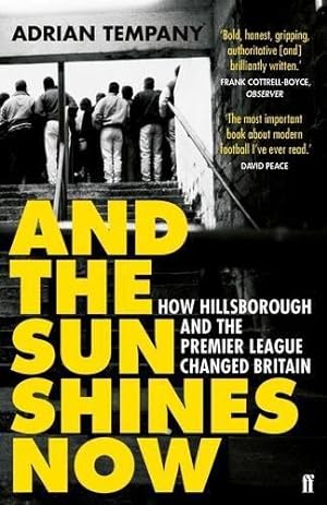 Seller image for And the Sun Shines Now: How Hillsborough and the Premier League Changed Britain for sale by WeBuyBooks