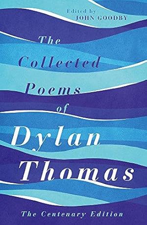 Imagen del vendedor de The Collected Poems of Dylan Thomas: The Centenary Edition a la venta por WeBuyBooks