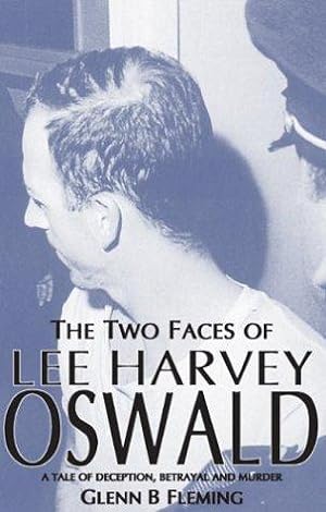 Bild des Verkufers fr The Two Faces of Lee Harvey Oswald: A Tale of Deception, Betrayal and Murder: A Tale of Deception, Betrayal & Murder zum Verkauf von WeBuyBooks