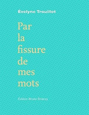 Seller image for PAR LA FISSURE DE MES MOTS for sale by WeBuyBooks