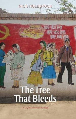 Bild des Verkufers fr The Tree That Bleeds: A Uighur Town on the Edge zum Verkauf von WeBuyBooks