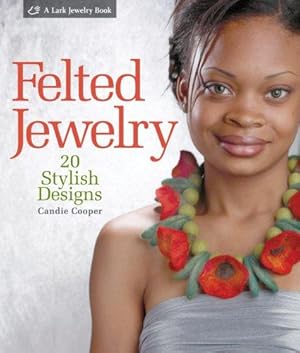 Bild des Verkufers fr Felted Jewelry: 20 Stylish Designs zum Verkauf von WeBuyBooks