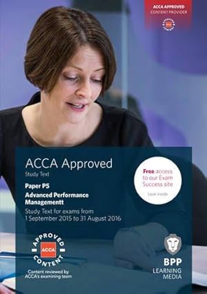 Seller image for ACCA P5 Advanced Performance Management: Study Text for sale by WeBuyBooks