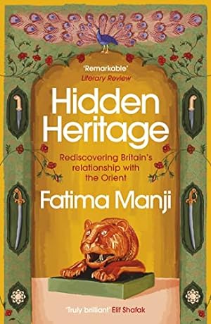 Seller image for Hidden Heritage: Rediscovering Britain  s Relationship with the Orient for sale by WeBuyBooks