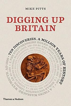 Image du vendeur pour Digging up Britain: Ten discoveries, a million years of history mis en vente par WeBuyBooks