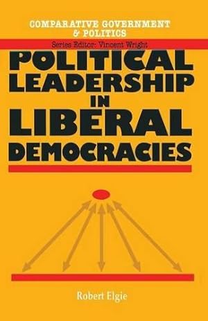 Bild des Verkufers fr Political Leadership in Liberal Democracies: 20 (Comparative Government and Politics) zum Verkauf von WeBuyBooks