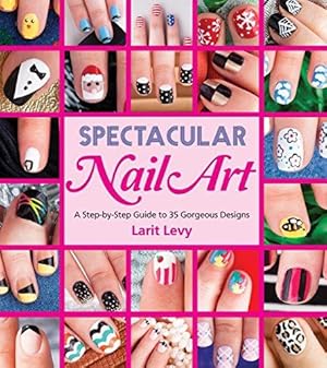 Bild des Verkufers fr Spectacular Nail Art: A Step-by-Step Guide to 35 Gorgeous Designs zum Verkauf von WeBuyBooks