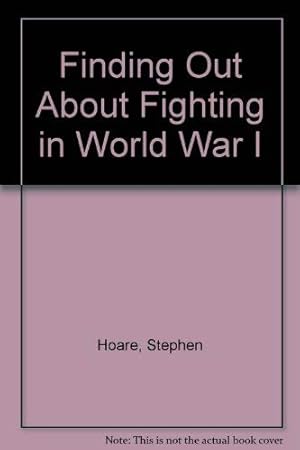 Bild des Verkufers fr Finding Out About Fighting in World War I zum Verkauf von WeBuyBooks