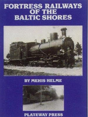 Seller image for Fortress Railways of the Baltic Shores (Narrow Gauge Railways of Europe) for sale by WeBuyBooks