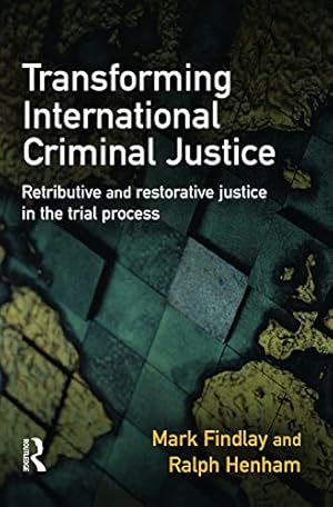 Bild des Verkufers fr Transforming International Criminal Justice: Retributive and Restorative Justice in the Trial Process zum Verkauf von WeBuyBooks