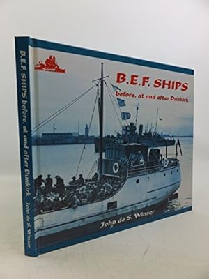 Bild des Verkufers fr B. E. F. SHIPS before, at and after Dunkirk zum Verkauf von WeBuyBooks