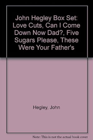 Seller image for John Hegley Box Set: "Love Cuts", "Can I Come Down Now Dad?", "Five Sugars Please", "These Were Your Father's" for sale by WeBuyBooks