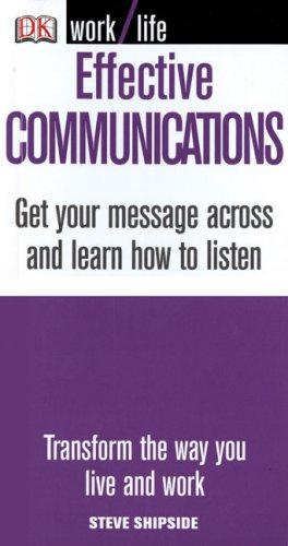 Bild des Verkufers fr Effective Communications: Get Your Message Across and Learn How to Listen (Worklife) zum Verkauf von WeBuyBooks