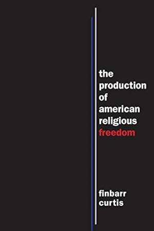 Bild des Verkufers fr The Production of American Religious Freedom: The Production of American Religious Freedom: 7 (North American Religions) zum Verkauf von WeBuyBooks