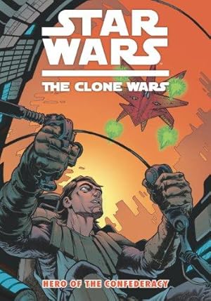 Seller image for Star Wars: The Clone Wars - Hero of the Confederacy for sale by WeBuyBooks