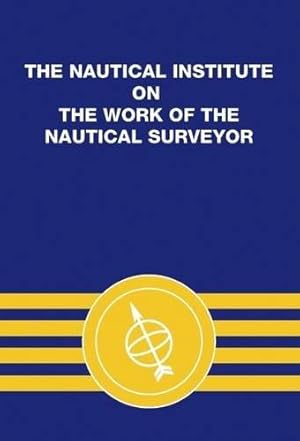 Seller image for The Nautical Institute on the Work of the Nautical Surveyor for sale by WeBuyBooks