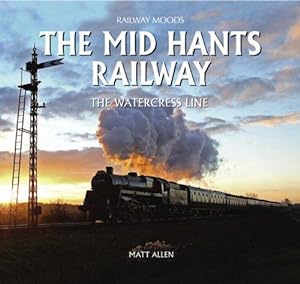 Bild des Verkufers fr The Mid Hants Railway: The Watercress Line (Railway Moods) zum Verkauf von WeBuyBooks