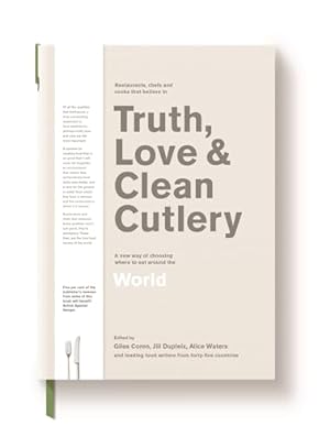 Seller image for Truth, Love & Clean Cutlery: A New Way of Choosing Where to Eat in the World for sale by WeBuyBooks