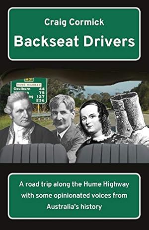 Bild des Verkufers fr Backseat Drivers: A road trip along the Hume Highway with some opinionated voices from Australia's history zum Verkauf von WeBuyBooks