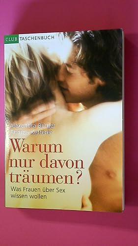 Bild des Verkufers fr WARUM NUR DAVON TRUMEN?. was Frauen ber Sex wissen wollen zum Verkauf von Butterfly Books GmbH & Co. KG