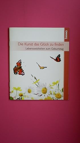 Bild des Verkufers fr DIE KUNST, DAS GLCK ZU FINDEN. Lebensweisheiten zum Geburtstag zum Verkauf von Butterfly Books GmbH & Co. KG