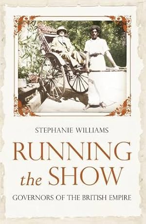 Bild des Verkufers fr Running the Show: The Extraordinary Stories of the Men who Governed the British Empire zum Verkauf von WeBuyBooks