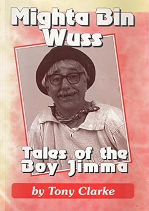 Bild des Verkufers fr Mighta Bin Wuss: Tales of the Boy Jimma zum Verkauf von WeBuyBooks