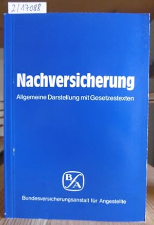 Seller image for Nachversicherung. Allgemeine Darstellung mit Gesetzestexten. Soziale Sicherung insbesondere fr ehemalige Angehrige des ffentlichen Dienstes. Hrsg. v.d. Bundesversicherungsanstalt fr Angestellte. 3.Aufl., for sale by Versandantiquariat Trffelschwein