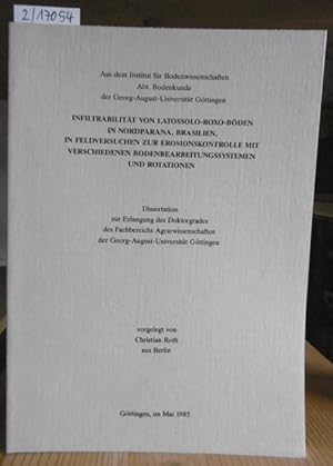 Bild des Verkufers fr Infiltrabilitt von Latossolo-Roxo-Bden in Nordparana, Brasilien, in Feldversuchen zur Erosionskontrolle mit verschiedenen Bodenbearbeitungssystemen und Rotationen. zum Verkauf von Versandantiquariat Trffelschwein