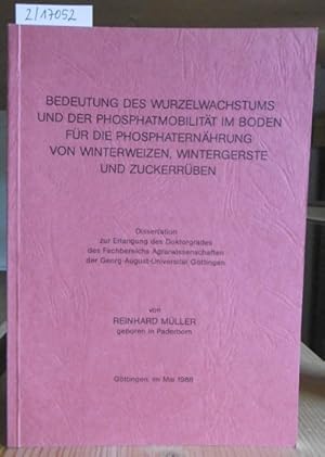 Bild des Verkufers fr Bedeutung des Wurzelwachstums und der Phosphatmobilitt im Boden fr die Phosphaternhrung von Winterweizen, Wintergerste und Zuckerrben. zum Verkauf von Versandantiquariat Trffelschwein