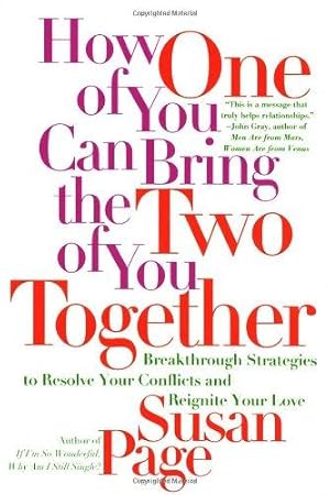 Immagine del venditore per How One of You Can Bring the Two of You Together: Breakthrough Strategies to Resolve Your Conflicts and Reignite Your Love venduto da WeBuyBooks