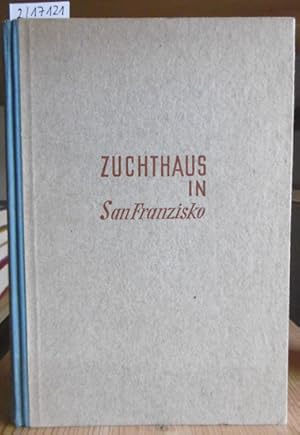 Imagen del vendedor de Zuchthaus in San Franzisko. Aus dem Amerikan. u. mit einem Vorwort v. Fritz Corsing. a la venta por Versandantiquariat Trffelschwein