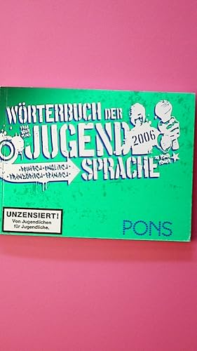 PONS WÖRTERBUCH DER JUGENDSPRACHE, DEUTSCH, ENGLISCH, FRANZÖSISCH, SPANISCH 2006.