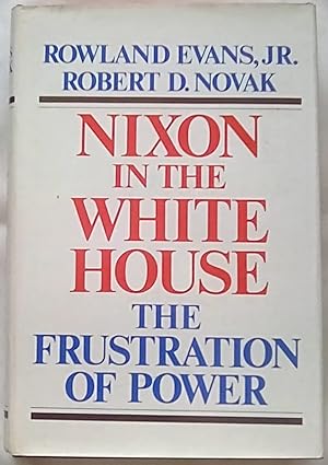 Bild des Verkufers fr Nixon in the White House: The Frustration of Power zum Verkauf von P Peterson Bookseller