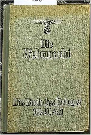 Die Wehrmacht - - 1940/41 - Das Buch des Krieges. - Um die Freiheit Europas.