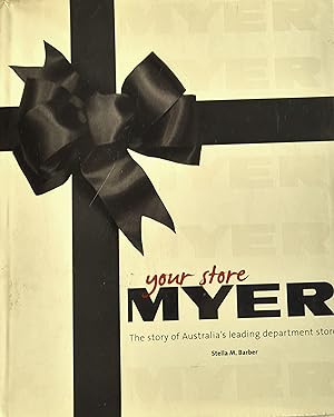 Imagen del vendedor de Your Atore Myer: The Story of Australia's Leading Department Store. a la venta por Banfield House Booksellers