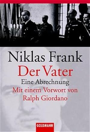 Bild des Verkufers fr Der Vater: Eine Abrechnung: Eine Abrechnung. Vorw. v. Ralph Giordano u. Ian Kershaw (Goldmann Sachbcher) zum Verkauf von Buchhandlung Loken-Books