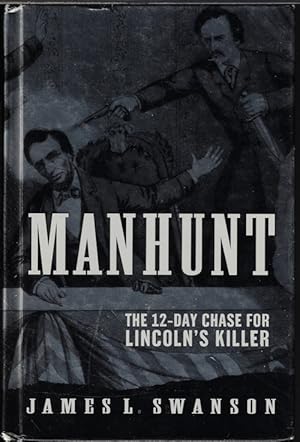 MANHUNT; The 12-Day Chase for Lincoln's Killer