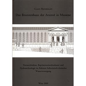 Immagine del venditore per Das Brunnenhaus der Arsino in Messene: Nutzarchitektur, Reprsentationsbaukunst und Hydrotechnologie im Rahmen hellenistisch-rmischer Wasserversorgung venduto da avelibro OHG