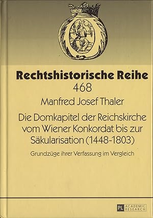 Imagen del vendedor de Die Domkapitel der Reichskirche vom Wiener Konkordat bis zur Skularisation (1448 - 1803) Grundzge ihrer Verfassung im Vergleich a la venta por avelibro OHG