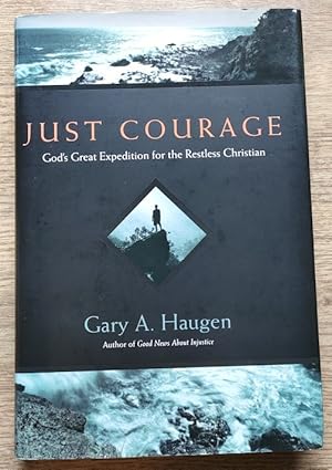 Just Courage: God's Great Expedition for the Restless Christian