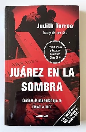 Juarez En La Sombra Cronicas De Una Ciudad Que Se Resiste a Morir