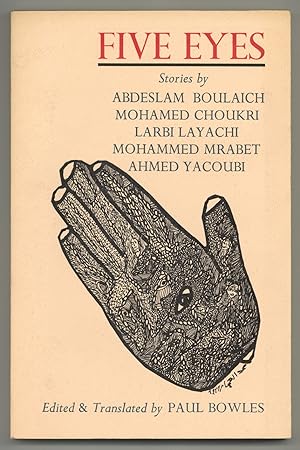 Seller image for Five Eyes: Stories by Abdeslam Boulaich, Mohamed Choukri, Larbi Layachi, Mohammed Mrabet, Ahmed Yacoubi for sale by Between the Covers-Rare Books, Inc. ABAA