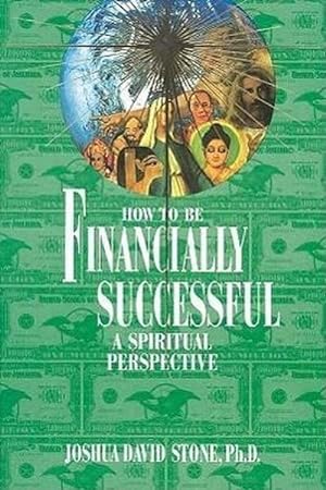 Bild des Verkufers fr How to Be Financially Successful: A Spiritual Perspective zum Verkauf von AHA-BUCH GmbH