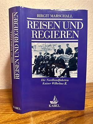 Reisen und Regieren. Die Nordlandfahrten Kaiser Wilhelms II.